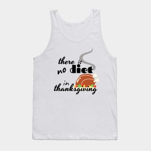 there is no diet in thanksgiving funny design Tank Top